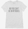 No You Cant Be In My Novel Womens Shirt 666x695.jpg?v=1700539386