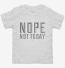 Nope Not Today Toddler Shirt 666x695.jpg?v=1700539293