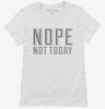 Nope Not Today Womens Shirt 666x695.jpg?v=1700539293