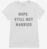 Nope Still Not Married Womens Shirt 666x695.jpg?v=1700398265