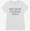 North Carolina Is Calling And I Must Go Womens Shirt 666x695.jpg?v=1700469204