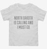 North Dakota Is Calling And I Must Go Toddler Shirt 666x695.jpg?v=1700468451