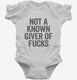 Not A Known Giver Of Fucks white Infant Bodysuit