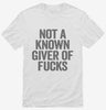 Not A Known Giver Of Fucks Shirt 666x695.jpg?v=1700410454