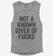Not A Known Giver Of Fucks grey Womens Muscle Tank