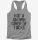 Not A Known Giver Of Fucks grey Womens Racerback Tank