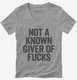 Not A Known Giver Of Fucks grey Womens V-Neck Tee