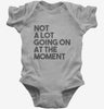 Not A Lot Going On At The Moment Baby Bodysuit 666x695.jpg?v=1700450743
