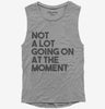 Not A Lot Going On At The Moment Womens Muscle Tank Top 666x695.jpg?v=1700450743