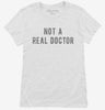 Not A Real Doctor Womens Shirt 12ded830-3550-4b6d-a25e-dc9367149691 666x695.jpg?v=1700597878