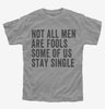 Not All Men Are Fools Some Of Us Stay Single Kids