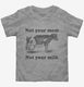 Not Your Mom Not Your Milk grey Toddler Tee