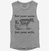 Not Your Mom Not Your Milk Womens Muscle Tank Top 666x695.jpg?v=1700450785
