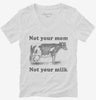 Not Your Mom Not Your Milk Womens Vneck Shirt 666x695.jpg?v=1700450785