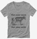 Not Your Mom Not Your Milk grey Womens V-Neck Tee
