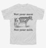 Not Your Mom Not Your Milk Youth
