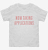 Now Taking Applications Toddler Shirt B14f514b-458b-4152-a94c-e20c067296bb 666x695.jpg?v=1700597737