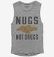 Nugs Not Drugs grey Womens Muscle Tank