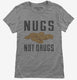 Nugs Not Drugs grey Womens