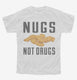 Nugs Not Drugs white Youth Tee