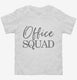 Office Secretary Staff Admin Office Squad white Toddler Tee