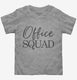 Office Secretary Staff Admin Office Squad grey Toddler Tee