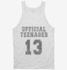 Official Teenager Funny 13th Birthday Tanktop 666x695.jpg?v=1700450876