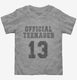 Official Teenager Funny 13th Birthday  Toddler Tee