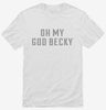 Oh My God Becky Shirt D690efc4-c3dc-4ba6-b8e0-cf2512d7ff6f 666x695.jpg?v=1700597640