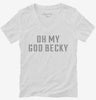 Oh My God Becky Womens Vneck Shirt 13355bec-cb85-470a-83f6-9e008d002048 666x695.jpg?v=1700597640