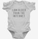 Older Than The Internet Birthday white Infant Bodysuit