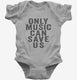 Only Music Can Save Us grey Infant Bodysuit