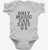 Only Music Can Save Us Infant Bodysuit 666x695.jpg?v=1700416104