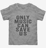 Only Music Can Save Us Toddler