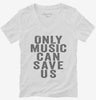 Only Music Can Save Us Womens Vneck Shirt 666x695.jpg?v=1700416104
