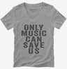 Only Music Can Save Us Womens Vneck