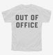 Out Of Office white Youth Tee