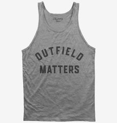 Outfield Matters Funny Baseball Tank Top