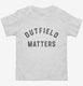Outfield Matters Funny Baseball white Toddler Tee