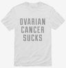 Ovarian Cancer Sucks Shirt 666x695.jpg?v=1700475192