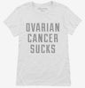 Ovarian Cancer Sucks Womens Shirt 666x695.jpg?v=1700475192