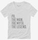 Pa The Man The Myth The Legend white Womens V-Neck Tee