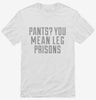 Pants You Mean Leg Prisons Shirt 666x695.jpg?v=1700511710