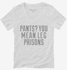 Pants You Mean Leg Prisons Womens Vneck Shirt 666x695.jpg?v=1700511710