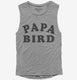 Papa Bird grey Womens Muscle Tank