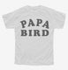 Papa Bird white Youth Tee