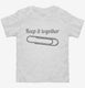 Paper Clip Keep It Together Funny white Toddler Tee