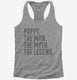 Pappy The Man The Myth The Legend  Womens Racerback Tank
