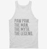 Paw Paw The Man The Myth The Legend Tanktop 666x695.jpg?v=1700503874