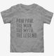 Paw Paw The Man The Myth The Legend  Toddler Tee